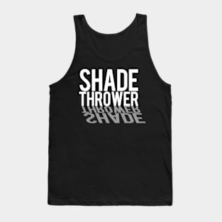 Shade Thrower Tank Top